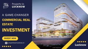A Game-Changer in Lucknow's Commercial Real Estate Investment